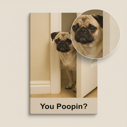 You Poopin? Pug Canvas Wrap